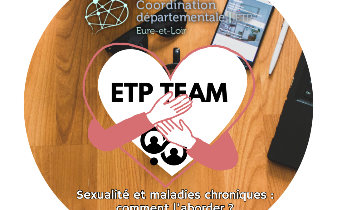 ETP TEAM du 10/06/24 – Sexualité et Maladies Chroniques : Comment l’aborder ?