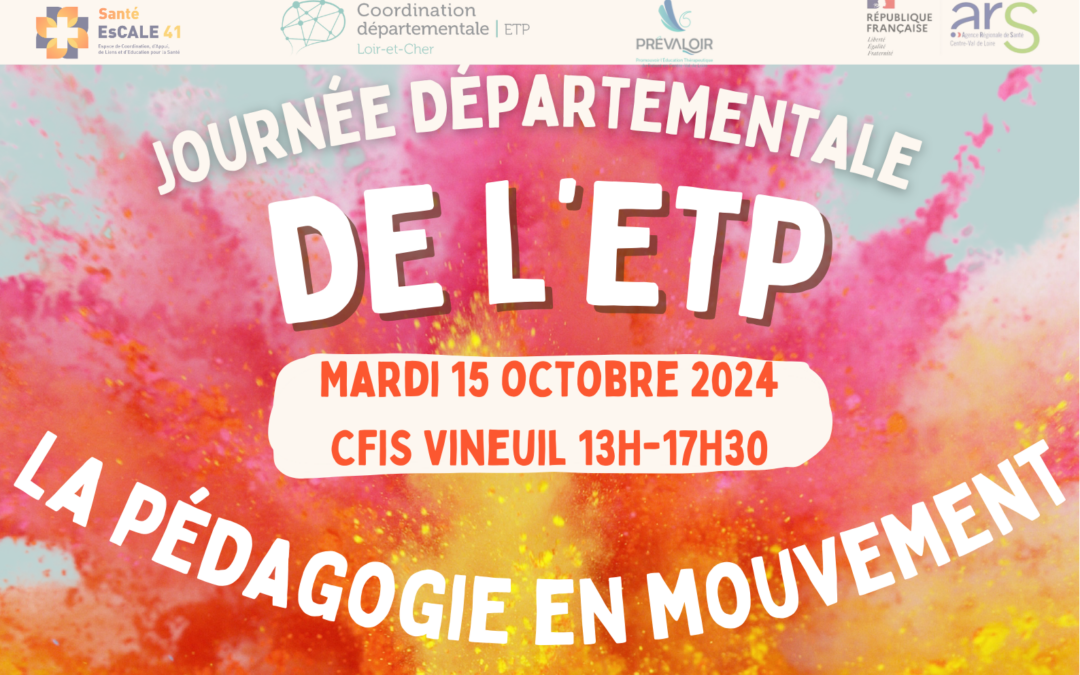 Journée départementale de l’ETP en Loir-et-Cher 15/10/2024