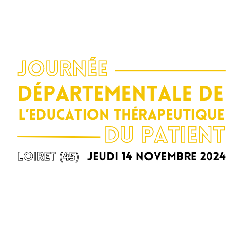 Journée Départementale de l’Education Thérapeutique du Patient du Loiret